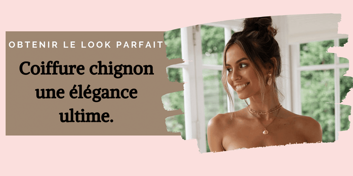 TOUT CE QUE VOUS DEVEZ SAVOIR POUR OBTENIR UN ASPECT PARFAIT AVEC LE CHIGNON DÉCOIFFÉ